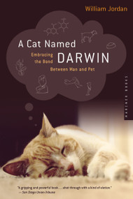A Cat Named Darwin (Embracing the Bond Between Man and Pet) by William Jordan, 9780618382286