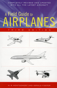 A Field Guide To Airplanes, Third Edition by M. R. Montgomery, Gerald L. Foster, 9780618411276