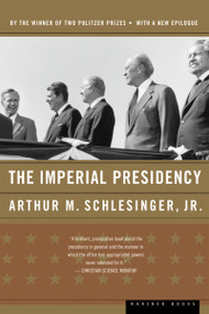The Imperial Presidency by Arthur M. Schlesinger, Jr., 9780618420018