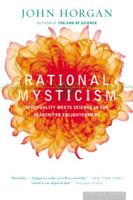 Rational Mysticism (Spirituality Meets Science in the Search for Enlightenment) by John Horgan, 9780618446636