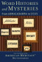 Word Histories and Mysteries (From Abracadabra to Zeus) by Editors of the American Heritage Dictionaries, 9780618454501