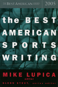 The Best American Sports Writing 2005 by Mike Lupica, Glenn Stout, 9780618470204