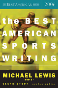 The Best American Sports Writing 2006 by Glenn Stout, Michael Lewis, 9780618470228