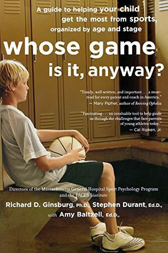 Whose Game Is It, Anyway? (A Guide to Helping Your Child Get the Most from Sports, Organized by Age and Stage) by Amy Baltzell, Richard D. Ginsburg, Stephen Durant, 9780618474608