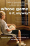 Whose Game Is It, Anyway? (A Guide to Helping Your Child Get the Most from Sports, Organized by Age and Stage) by Amy Baltzell, Richard D. Ginsburg, Stephen Durant, 9780618474608