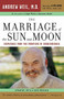 The Marriage of the Sun and Moon (Dispatches from the Frontiers of Consciousness) by Andrew T. Weil, 9780618479054