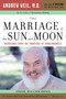 The Marriage Of The Sun And Moon (Dispatches from the Frontiers of Consciousness) by Andrew T. Weil, M.D., 9780618479054