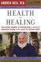 Health and Healing (The Philosophy of Integrative Medicine and Optimum Health) by Andrew T. Weil, 9780618479085