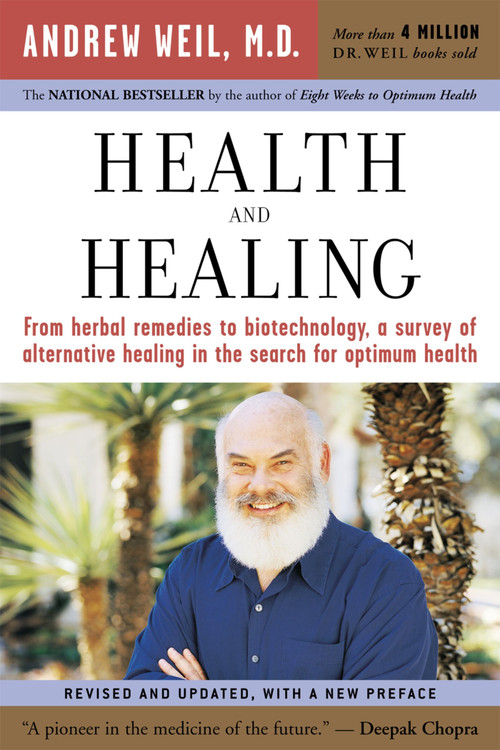Health And Healing (The Philosophy of Integrative Medicine and Optimum Health) by Andrew T. Weil, M.D., 9780618479085