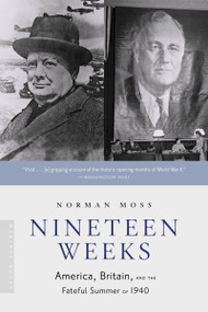 Nineteen Weeks (America, Britain, and the Fateful Summer of 1940) by Norman Moss, 9780618492206