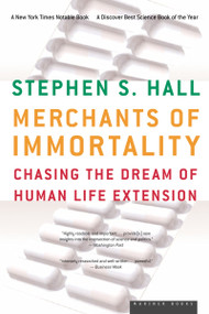 Merchants Of Immortality (Chasing the Dream of Human Life Extension) by Stephen S. Hall, 9780618492213
