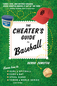 The Cheater's Guide To Baseball by Derek Zumsteg, 9780618551132