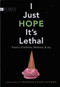 I Just Hope It's Lethal (Poems of Sadness, Madness, and Joy) by Liz Rosenberg, Deena November, 9780618564521