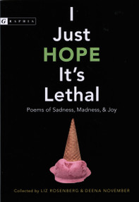 I Just Hope It's Lethal (Poems of Sadness, Madness, and Joy) by Liz Rosenberg, 9780618564521