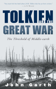 Tolkien And The Great War (The Threshold of Middle-earth) by John Garth, 9780618574810