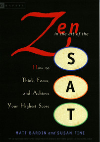 Zen in the Art of the Sat (How to Think, Focus, and Achieve Your Highest Score) by Matt Bardin, Susan Fine, 9780618574889