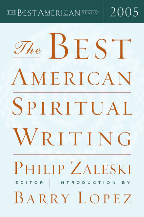 The Best American Spiritual Writing 2005 by Philip Zaleski, Barry Lopez, 9780618586431