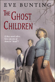 The Ghost Children by Eve Bunting, James Cross Giblin, 9780618604777