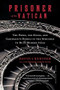 Prisoner of the Vatican (The Popes, the Kings, and Garibaldi's Rebels in the Struggle to Rule Modern Italy) by David I. Kertzer, 9780618619191