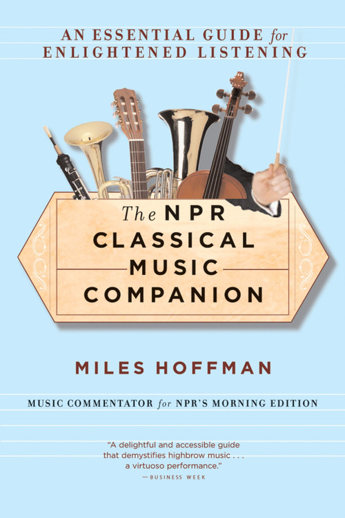 The Npr Classical Music Companion (An Essential Guide for Enlightened Listening) by Miles Hoffman, 9780618619450