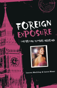 Foreign Exposure (The Social Climber Abroad) by Lauren Mechling, Laura Moser, 9780618663798