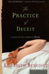 The Practice Of Deceit (A Novel) by Elizabeth Benedict, 9780618710515