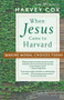 When Jesus Came to Harvard (Making Moral Choices Today) by Harvey Cox, 9780618710546