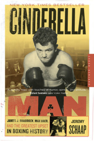Cinderella Man (James J. Braddock, Max Baer, and the Greatest Upset in Boxing History) by Jeremy Schaap, 9780618711901