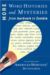 More Word Histories And Mysteries (From Aardvark to Zombie) by Editors of the American Heritage Di, 9780618716814