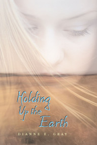 Holding Up the Earth by Dianne Gray, 9780618737475
