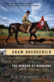 The Mirror At Midnight (A South African Journey) by Adam Hochschild, 9780618758258