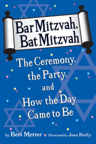 Bar Mitzvah, Bat Mitzvah (The Ceremony, the Party, and How the Day Came to Be) by Bert Metter, Marvin Friedman, Joan Reilly, Avi Katz, 9780618767731