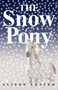 The Snow Pony by Alison Lester, 9780618771257