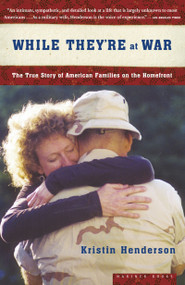 While They're At War (The True Story of American Families on the Homefront) by Kristin Henderson, 9780618773459