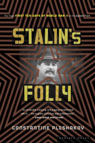 Stalin's Folly (The Tragic First Ten Days of WWII on the Eastern Front) by Constantine Pleshakov, 9780618773619