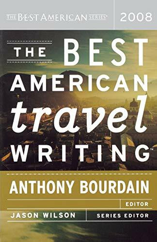 The Best American Travel Writing 2008 by Jason Wilson, Anthony Bourdain, 9780618858644