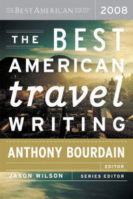 The Best American Travel Writing 2008 by Jason Wilson, Anthony Bourdain, 9780618858644