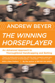The Winning Horseplayer (An Advanced Approach to Thoroughbred Handicapping and Betting) by Andrew Beyer, 9780618871780