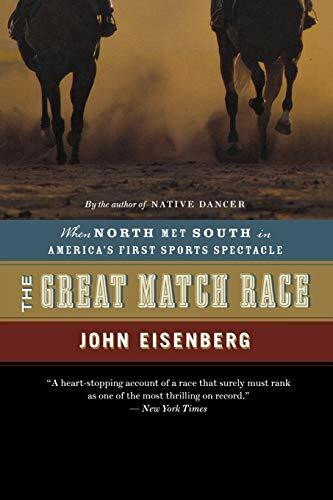 The Great Match Race (When North Met South in America's First Sports Spectacle) by John Eisenberg, 9780618872114