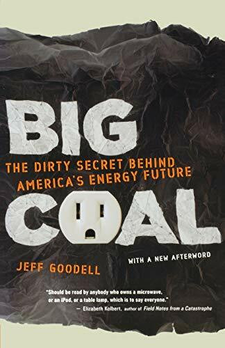 Big Coal (The Dirty Secret Behind America's Energy Future) by Jeff Goodell, 9780618872244