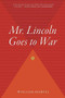 Mr. Lincoln Goes to War by William Marvel, 9780618872411
