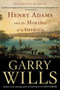 Henry Adams and the Making of America by Garry Wills, 9780618872664