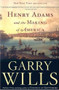 Henry Adams and the Making of America by Garry Wills, 9780618872664