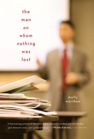The Man On Whom Nothing Was Lost (The Grand Strategy of Charles Hill) by Molly Worthen, 9780618872671