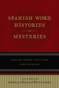 Spanish Word Histories And Mysteries (English Words That Come From Spanish) by Editors of the American Heritage Di, 9780618910540