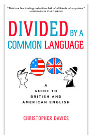 Divided By A Common Language (A Guide to British and American English) by Christopher Davies, 9780618911622