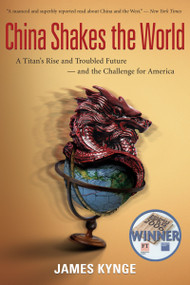 China Shakes The World (A Titan's Rise and Troubled Future -- and the Challenge for America) by James Kynge, 9780618919062
