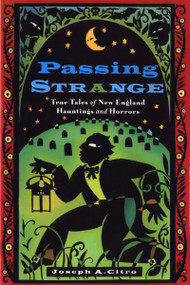 Passing Strange (True Tales of New England Hauntings and Horrors) by Joseph Citro, 9781576300596