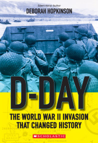 D-Day: The World War II Invasion that Changed History (Scholastic Focus) - 9780545682503 by Deborah Hopkinson, 9780545682503