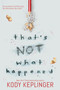 That's Not What Happened - 9781338186536 by Kody Keplinger, 9781338186536